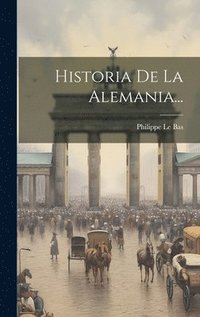 bokomslag Historia De La Alemania...