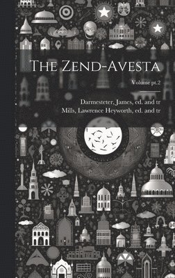 James Darmesteter, Lawrence Heyworth Mills - Zend-Avesta; Volume pt.2, Inbunden