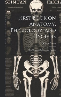First Book on Anatomy, Physiology, and Hygiene 1