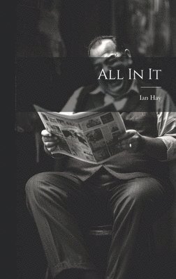 Ian Hay - All In It, Inbunden