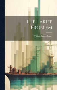 bokomslag The Tariff Problem