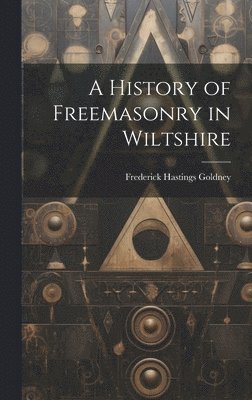 bokomslag History of Freemasonry in Wiltshire