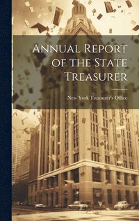 bokomslag Annual Report of the State Treasurer