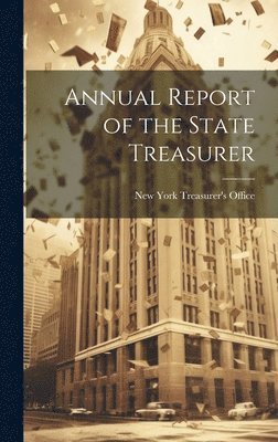 bokomslag Annual Report of the State Treasurer