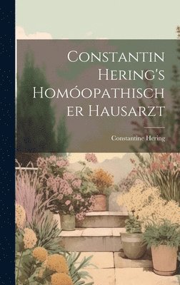 bokomslag Constantin Hering's Homóopathischer Hausarzt
