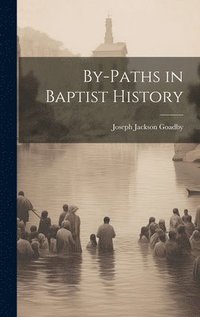 bokomslag By-Paths in Baptist History