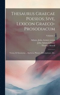 bokomslag Thesaurus graecae poeseos; sive, Lexicon graeco-prosodiacum