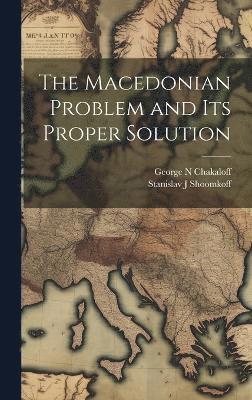 The Macedonian Problem and its Proper Solution 1