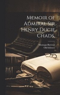 bokomslag Memoir of Admiral Sir Henry Ducie Chads,