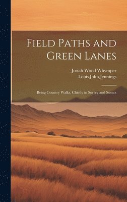 Louis John Jennings, Josiah Wood Whymper - Field Paths and Green Lanes, Inbunden