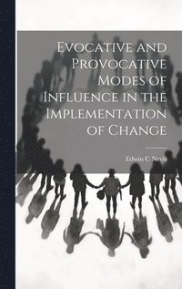 bokomslag Evocative and Provocative Modes of Influence in the Implementation of Change