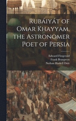 Nathan Haskell Dole, Edward Fitzgerald, Omar Khayyam - Rubáiyát of Omar Khayyam, the Astronomer Poet of Persia, Inbunden