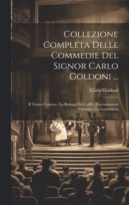 bokomslag Collezione Completa Delle Commedie Del Signor Carlo Goldoni ...