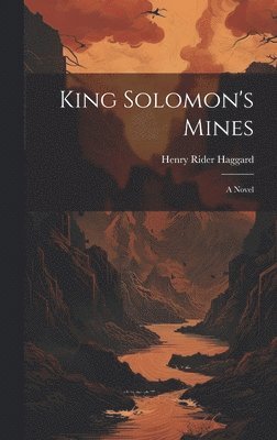 H Rider Haggard, H. Rider Haggard, Henry Rider Haggard - King Solomon's Mines, Inbunden
