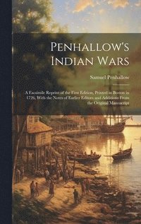 bokomslag Penhallow's Indian Wars; a Facsimile Reprint of the First Edition, Printed in Boston in 1726, With the Notes of Earlier Editors and Additions From the Original Manuscript