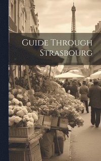 bokomslag Guide Through Strasbourg