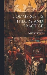 bokomslag Commerce Its Theory and Practice