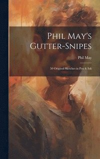 bokomslag Phil May's Gutter-snipes