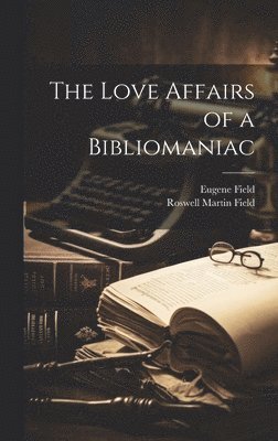 bokomslag The Love Affairs of a Bibliomaniac