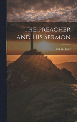 bokomslag Preacher and His Sermon