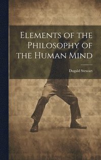 bokomslag Elements of the Philosophy of the Human Mind