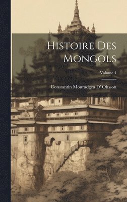 bokomslag Histoire Des Mongols; Volume 4