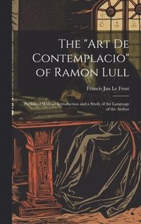 bokomslag The &quot;Art De Contemplacio&quot; of Ramon Lull