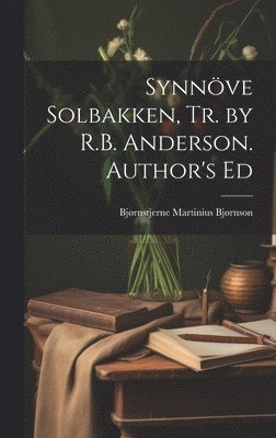 bokomslag Synnve Solbakken, Tr. by R.B. Anderson. Author's Ed