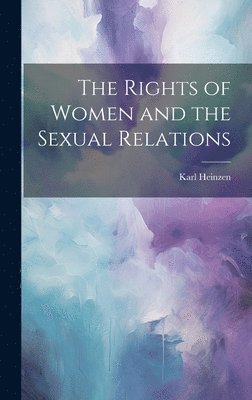 The Rights of Women and the Sexual Relations 1