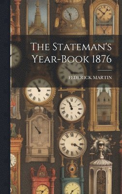 Federick Martin, FEDERICK MARTIN - Stateman's Year-Book 1876, Inbunden