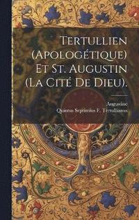 bokomslag Tertullien (Apologtique) Et St. Augustin (La Cit De Dieu).