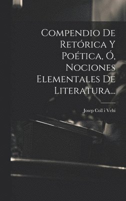 Compendio De Retrica Y Potica, , Nociones Elementales De Literatura... 1