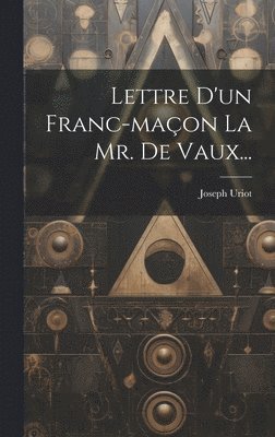 bokomslag Lettre D'un Franc-maon La Mr. De Vaux...