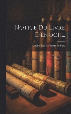 Antoine-Isaac Silvestre de Sacy - Notice Du Livre D'énoch..., Inbunden