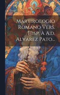 bokomslag Martirologio Romano Vers. Hisp. A A.d. Alvarez Pato...