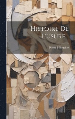 bokomslag Histoire De L'usure...