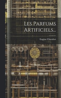 bokomslag Les Parfums Artificiels...