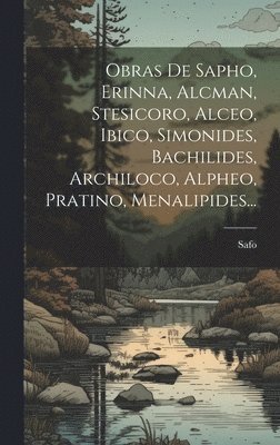Obras De Sapho, Erinna, Alcman, Stesicoro, Alceo, Ibico, Simonides, Bachilides, Archiloco, Alpheo, Pratino, Menalipides... 1