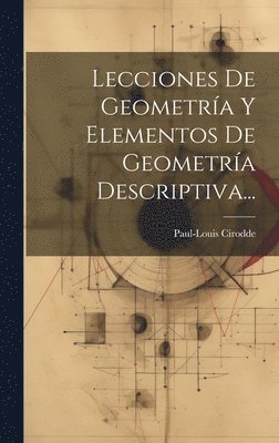 Lecciones De Geometra Y Elementos De Geometra Descriptiva... 1