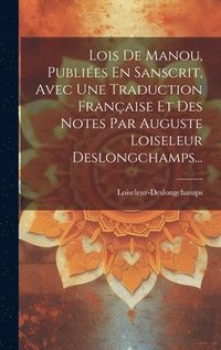 bokomslag Lois De Manou, Publies En Sanscrit, Avec Une Traduction Franaise Et Des Notes Par Auguste Loiseleur Deslongchamps...