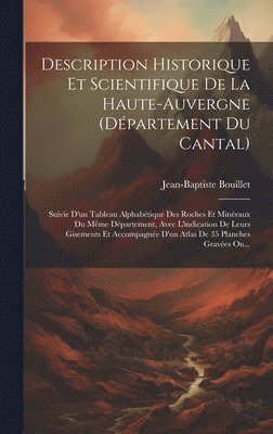 Description Historique Et Scientifique De La Haute-auvergne (dpartement Du Cantal) 1