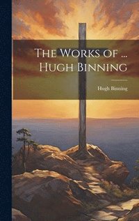 bokomslag The Works of ... Hugh Binning