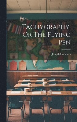 bokomslag Tachygraphy, Or The Flying Pen