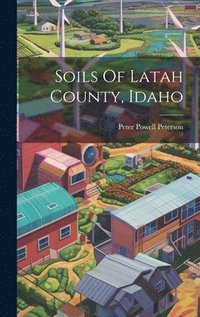 bokomslag Soils Of Latah County, Idaho