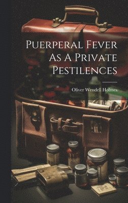 bokomslag Puerperal Fever As A Private Pestilences