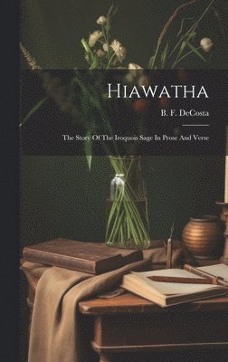 B. F. (Benjamin Franklin) . Decosta - Hiawatha, Inbunden