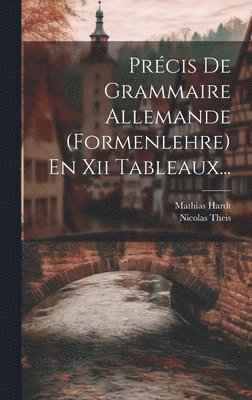 bokomslag Prcis De Grammaire Allemande (formenlehre) En Xii Tableaux...