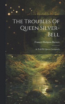 Troubles Of Queen Silver-bell