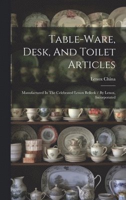 Table-ware, Desk, And Toilet Articles 1