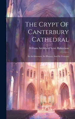 bokomslag Crypt Of Canterbury Cathedral